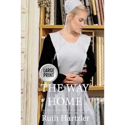 The Way Home Large Print - (The Amish Millers Get Married) by  Ruth Hartzler (Paperback)