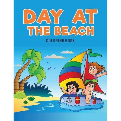 Day at the Beach Coloring Book - by  Coloring Pages for Kids (Paperback)