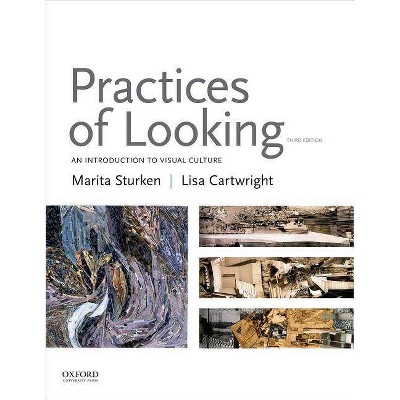 Practices of Looking - 3rd Edition by  Marita Sturken & Lisa Cartwright (Paperback)