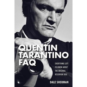Quentin Tarantino FAQ - by  Dale Sherman (Paperback) - 1 of 1