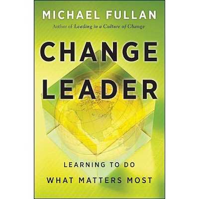  Change Leader - by  Michael Fullan (Hardcover) 