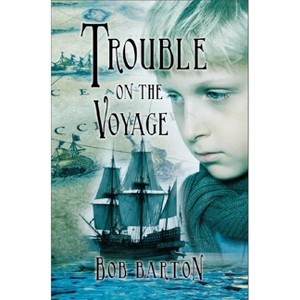 Trouble on the Voyage - by  Bob Barton (Paperback) - 1 of 1