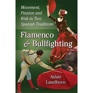 Flamenco and Bullfighting - by  Adair Landborn (Paperback) - 1 of 1