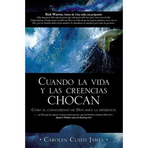 Cuando La Vida Y Las Creencias Chocan - by  Carolyn Custis James (Paperback) - 1 of 1