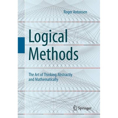 Logical Methods - by  Roger Antonsen (Paperback)