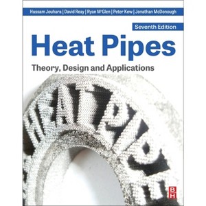 Heat Pipes - 7th Edition by  Hussam Jouhara & David Reay & Ryan McGlen & Peter Kew & Jonathan McDonough (Paperback) - 1 of 1