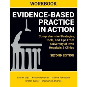 WORKBOOK for Evidence-Based Practice in Action, Second Edition - 2nd Edition by  Laura Cullen & Kirsten Hanrahan & Michele Farrington (Paperback) - 1 of 1
