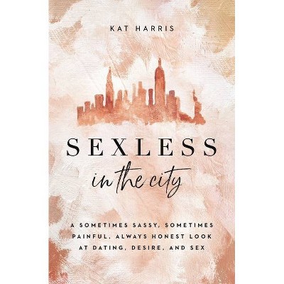 Sexless in the City - by  Kat Harris (Paperback)