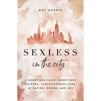 Sexless in the City - by  Kat Harris (Paperback)