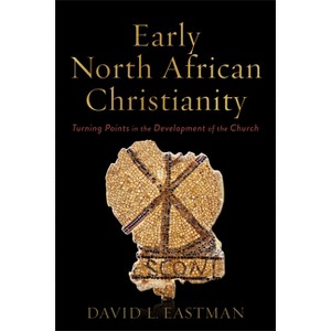 Early North African Christianity - by  David L Eastman (Paperback) - 1 of 1