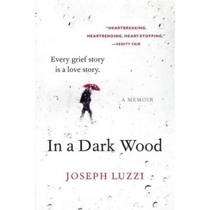 In a Dark Wood - by  Joseph Luzzi (Paperback) - 1 of 1