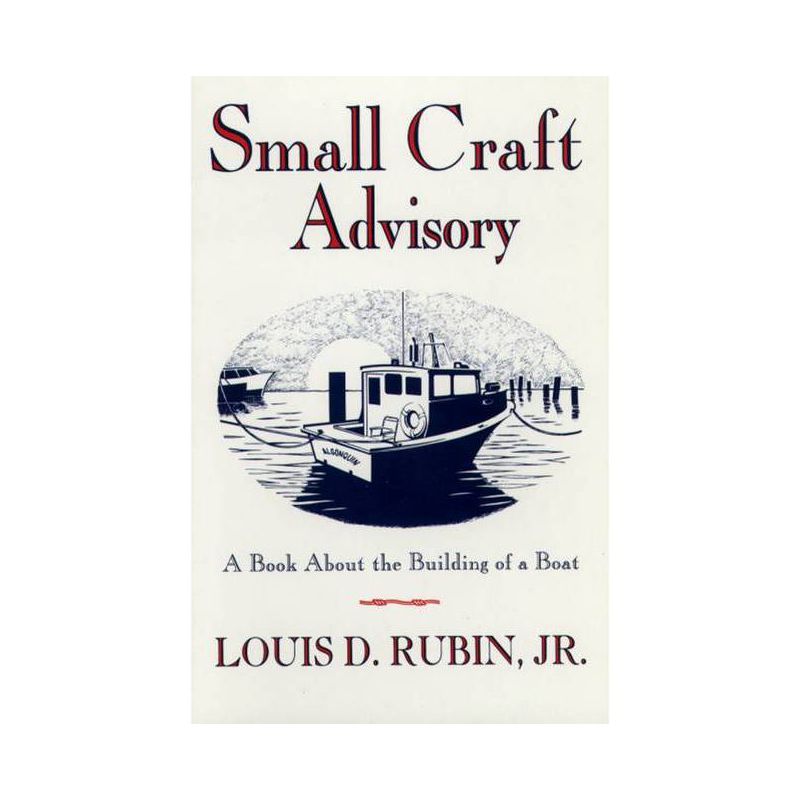 Small Craft Advisory - (Book about the Building of a Boat) 2nd Edition by  Louis D Rubin (Paperback), 1 of 2