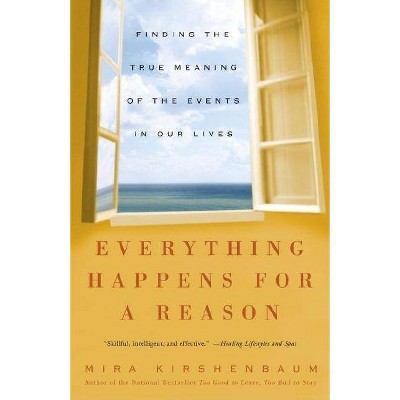 Everything Happens for a Reason - by  Mira Kirshenbaum (Paperback)