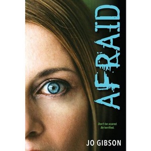 Afraid - by  Jo Gibson (Paperback) - 1 of 1