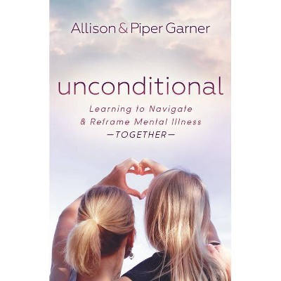 Unconditional - by  Allison Garner & Piper Garner (Paperback)