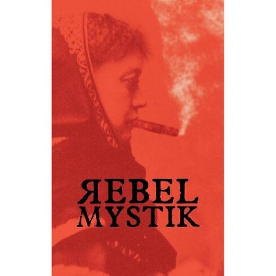 Rebel Mystik - by  Anon (Paperback)