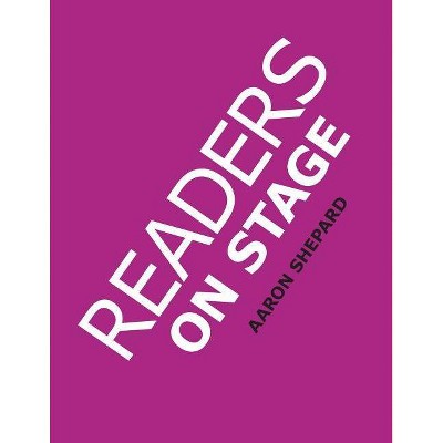 Readers on Stage - by  Aaron Shepard (Paperback)