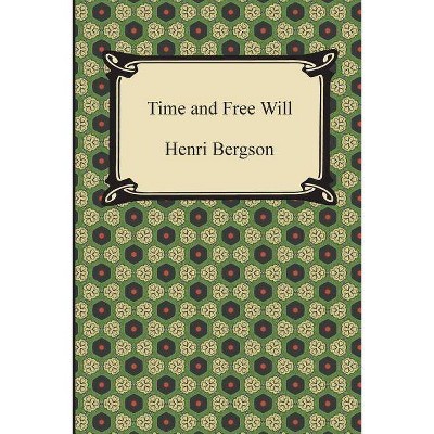 Time and Free Will - by  Henri Bergson (Paperback)