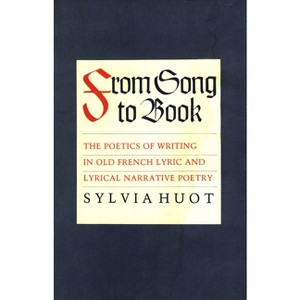 From Song to Book - by  Sylvia Huot (Paperback) - 1 of 1