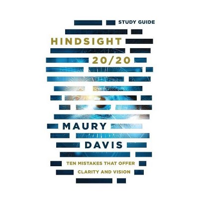 Hindsight 20/20 - Study Guide - by  Maury Davis (Paperback)