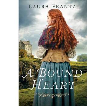 A Bound Heart - by  Laura Frantz (Paperback)