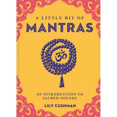 A Little Bit of Mantras, 14 - by  Lily Cushman (Hardcover)