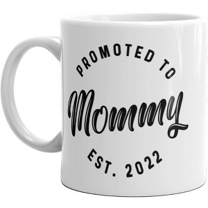 Crazy Dog T-Shirts Promoted To Mommy 2022 Mug Funny Family Baby Announcement Coffee Cup-11oz - 1 of 4