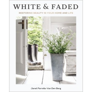 White and Faded - by  Janet Parrella-Van Den Berg (Hardcover) - 1 of 1