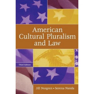 American Cultural Pluralism and Law - 3rd Edition by  Jill Norgren & Serena Nanda (Paperback) - 1 of 1