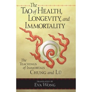 The Tao of Health, Longevity, and Immortality - (Paperback) - 1 of 1