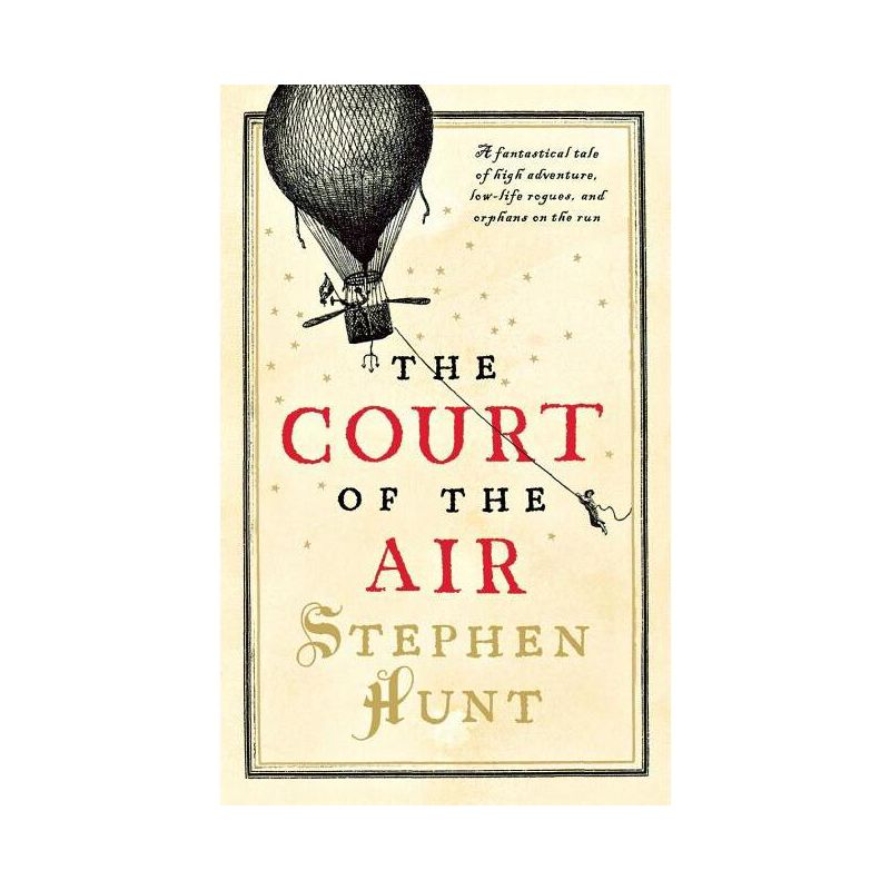 Court of the Air - by  Stephen Hunt (Paperback), 1 of 2