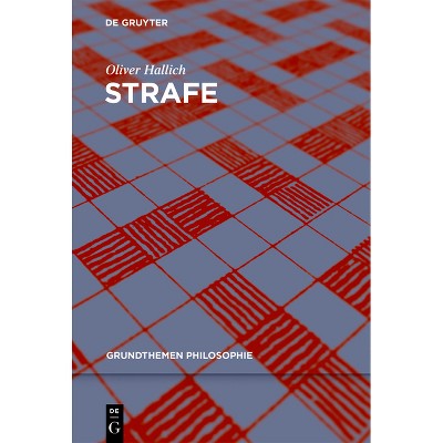 Strafe - (Grundthemen Philosophie) by  Oliver Hallich (Paperback)