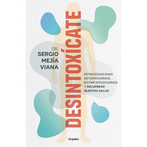 Desintoxícate / Detox Yourself - by  Mejía Viana (Paperback) - 1 of 1