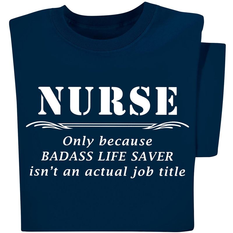 Collections Etc Nurse Only Because Life Saver Isnt An Actual Job Title T-Shirt, 2 of 5