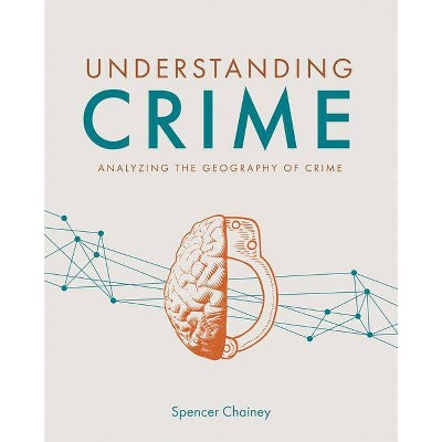 Understanding Crime - by  Spencer Chainey (Paperback)