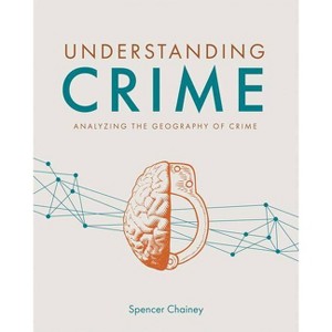 Understanding Crime - by  Spencer Chainey (Paperback) - 1 of 1
