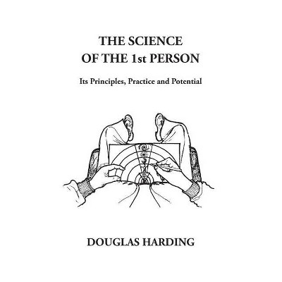 The Science of the 1st Person - by  Douglas Edison Harding (Paperback)