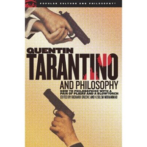 Quentin Tarantino and Philosophy - (Popular Culture and Philosophy) by  Richard Greene & K Silem Mohammad (Paperback) - 1 of 1