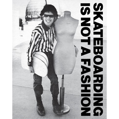 Skateboarding Is Not a Fashion - by  Jurgen Blumlein & Dirk Vogel (Hardcover) - image 1 of 1
