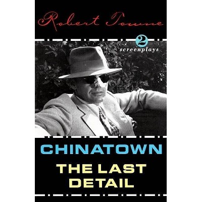 Chinatown and the Last Detail - by  Robert Towne (Paperback)