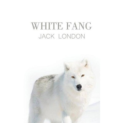 White Fang - by  Jack London (Hardcover)