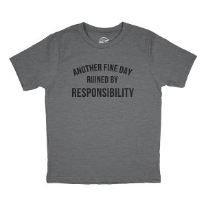 Youth Another Fine Day Ruined By Responsibility T Shirt Funny Adulting Obligation Joke Tee For Kids - Crazy Dog Youth T Shirt - 1 of 4