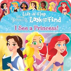 Disney Princess - I See a Princess! Lift-a-Flap Look and Find Book - by Phoenix (Board Book)