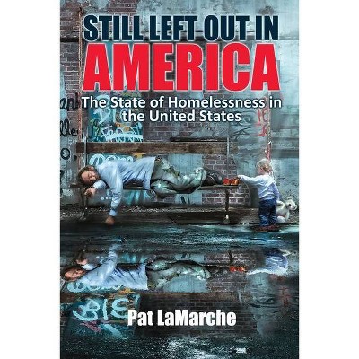 Still Left Out In America - by  Pat LaMarche (Paperback)