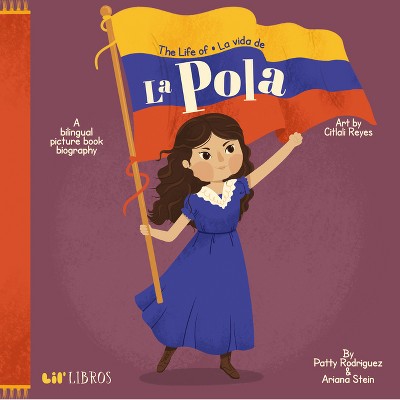 The Life of / La Vida de la Pola - by  Patty Rodriguez & Ariana Stein (Board Book)