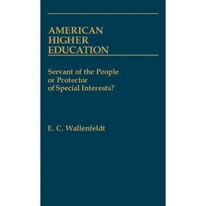 American Higher Education - (Contributions to the Study of Education) by  E C Wallenfeldt (Hardcover) - 1 of 1