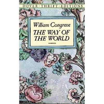  The Way of the World - (Dover Thrift Editions) by  William Congreve (Paperback) 