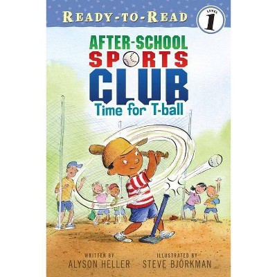 Time for T-Ball - (After-School Sports Club) by  Alyson Heller (Paperback)