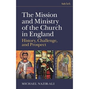 The Mission and Ministry of the Church in England - by  Michael Nazir-Ali (Hardcover) - 1 of 1