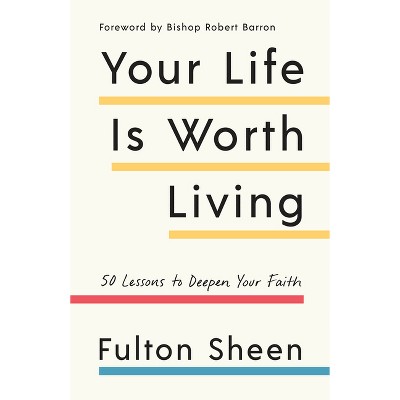 Your Life Is Worth Living - by  Fulton J Sheen (Paperback)